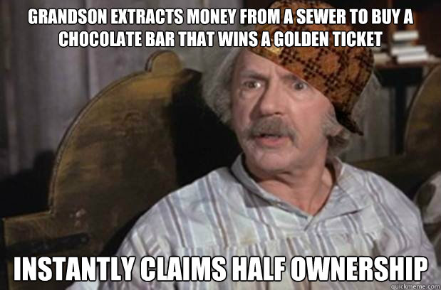 Grandson extracts money from a sewer to buy a chocolate bar that wins a golden ticket Instantly claims half ownership   