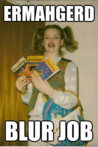 ERMAHGERD blur job  BERKSv