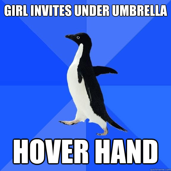 Girl invites under umbrella Hover hand  Socially Awkward Penguin