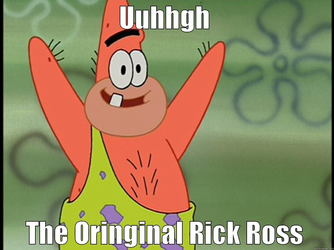 UUHHGH THE ORINGINAL RICK ROSS Misc