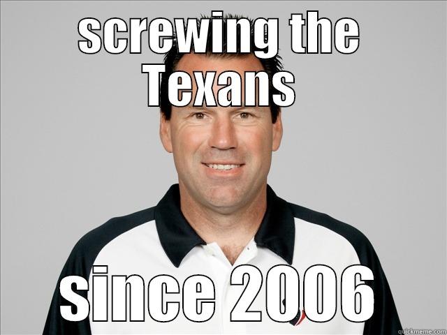SCREWING THE TEXANS SINCE 2006 Misc