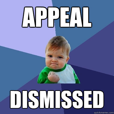 appeal dismissed - appeal dismissed  Success Kid