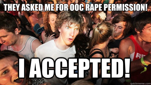 They asked me for OOC rape permission! I accepted!  Sudden Clarity Clarence