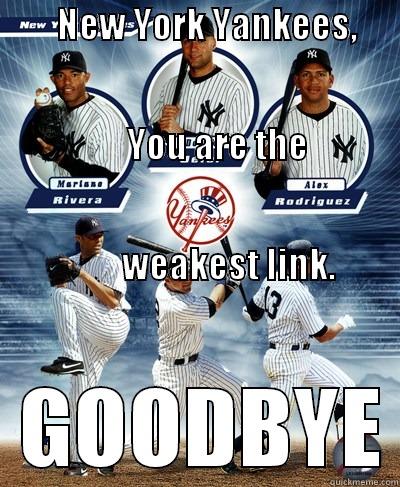         NEW YORK YANKEES,                                                                                                                                          YOU ARE THE                                                                                    GOODBYE Misc
