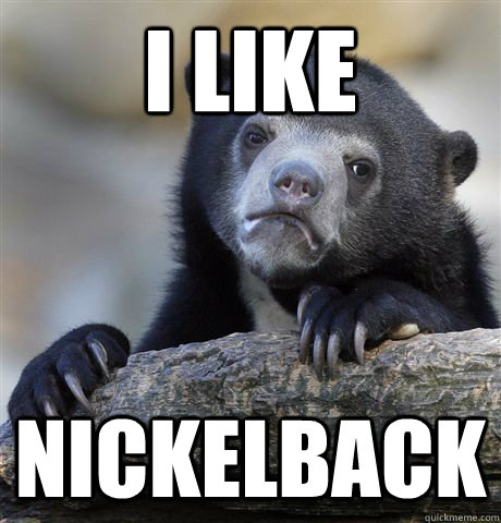 I Like  nickelback  Confession Bear