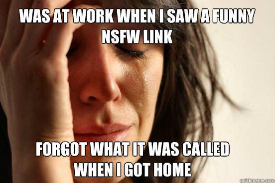 Was at work when I saw a funny NSFW link Forgot what it was called when I got home - Was at work when I saw a funny NSFW link Forgot what it was called when I got home  Misc