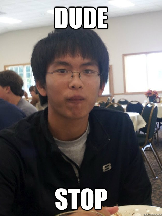 DUDE STOP - DUDE STOP  chinese chad