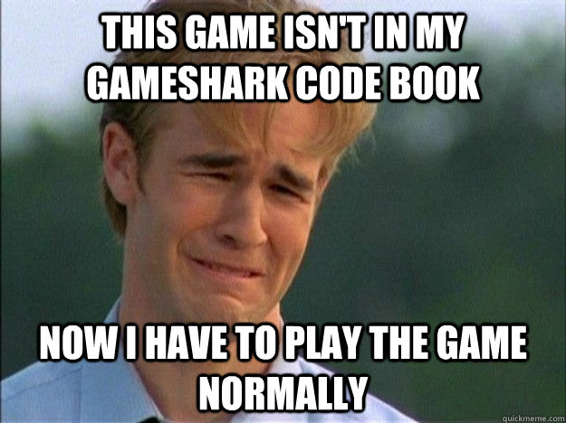 This game isn't in my Gameshark code book Now i have to play the game normally  1990s