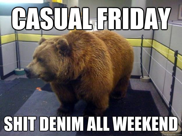 casual friday shit denim all weekend  Office Grizzly