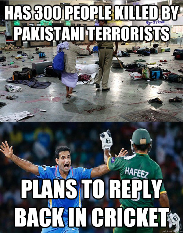 Has 300 people killed by Pakistani terrorists Plans to reply back in cricket  