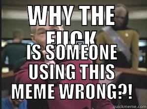 rsu idiots - WHY THE FUCK IS SOMEONE USING THIS MEME WRONG?! Annoyed Picard