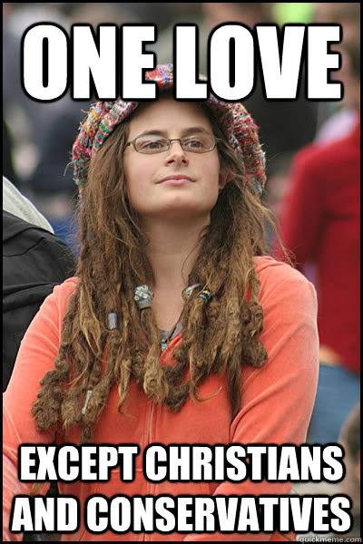 one love except Christians and conservatives  liberal college girl