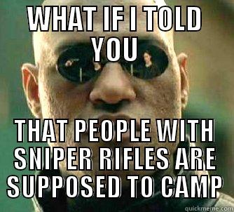 WHAT IF I TOLD YOU THAT PEOPLE WITH SNIPER RIFLES ARE SUPPOSED TO CAMP Matrix Morpheus