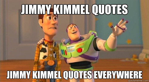 Jimmy Kimmel quotes Jimmy Kimmel quotes everywhere  Buzz Kill