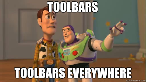 Toolbars Toolbars everywhere  Everywhere