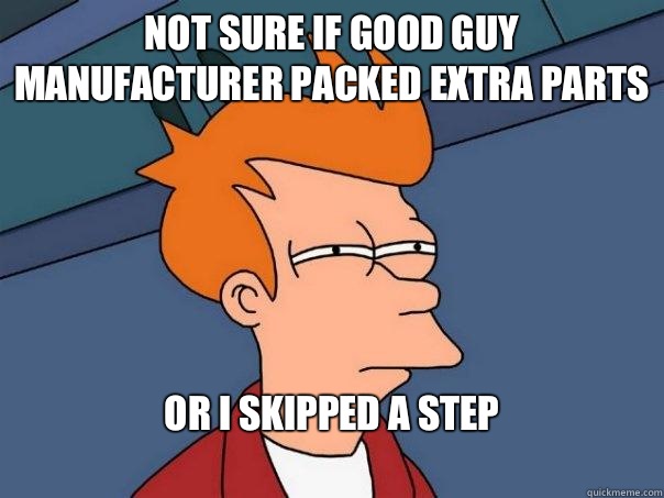 Not sure if good guy manufacturer packed extra parts Or I skipped a step
  Futurama Fry