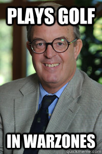 plays golf in warzones  Badass Professor