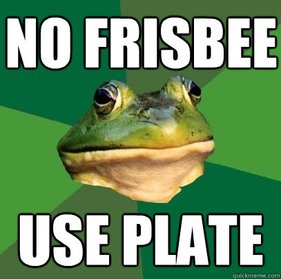 No Frisbee Use Plate  Foul Bachelor Frog
