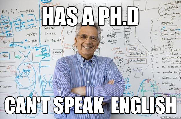 Has a Ph.d Can't speak  english  Engineering Professor