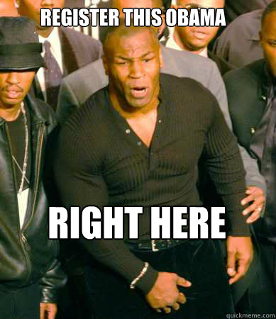 Register this Obama Right here  Mike Tyson Crotch Grab