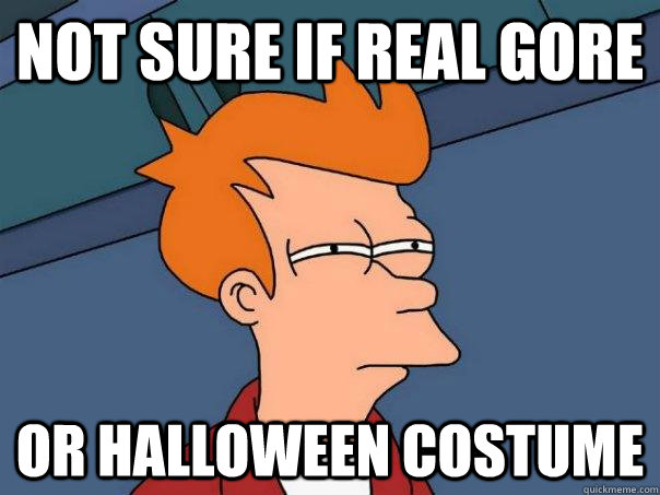 Not sure if real gore Or Halloween costume  Futurama Fry