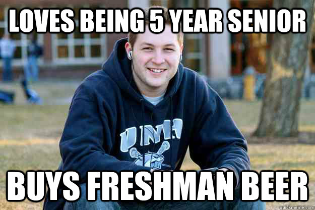 loves being 5 year senior buys freshman beer - loves being 5 year senior buys freshman beer  Successful College Senior