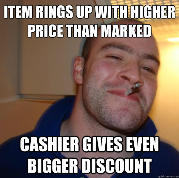 Item rings up with higher price than marked Cashier gives even bigger discount - Item rings up with higher price than marked Cashier gives even bigger discount  Misc