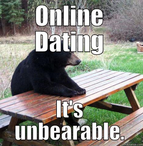 ONLINE DATING IT'S UNBEARABLE. waiting bear