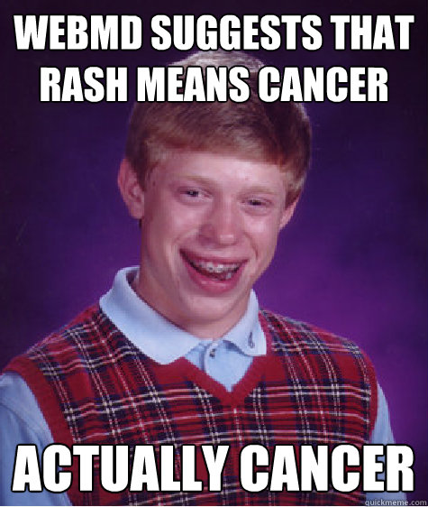 webMD suggests that rash means cancer actually cancer - webMD suggests that rash means cancer actually cancer  Misc