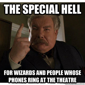 the special hell for wizards and people whose phones ring at the theatre - the special hell for wizards and people whose phones ring at the theatre  Misc