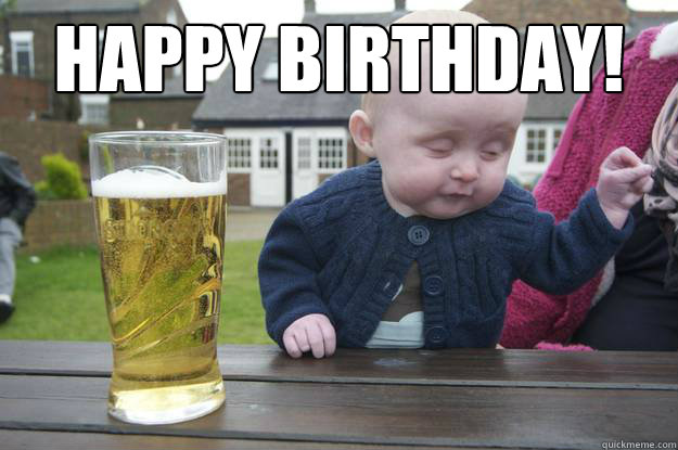 Happy Birthday!   drunk baby