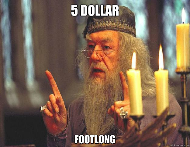 5 Dollar Footlong  Dumbledore