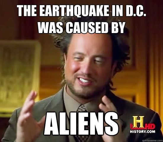 The earthquake in D.C.  was caused by aliens  Ancient Aliens
