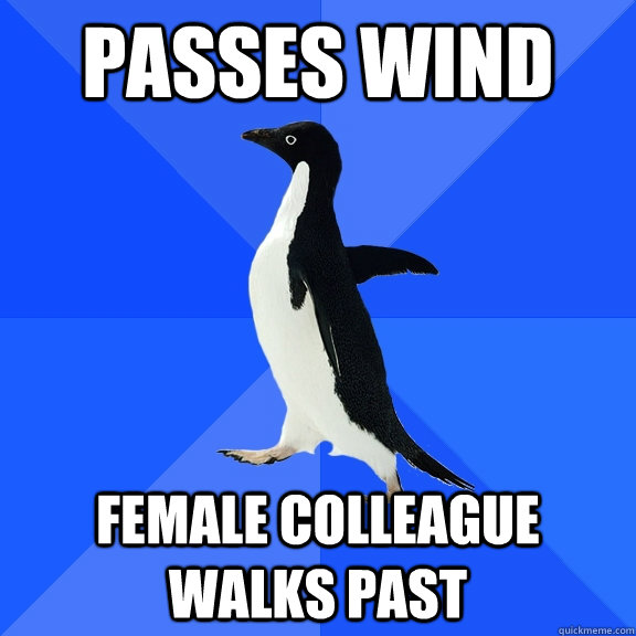 PASSES WIND FEMALE COLLEAGUE WALKS PAST  Socially Awkward Penguin