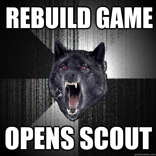 Rebuild Game Opens Scout - Rebuild Game Opens Scout  Insanity Wolf
