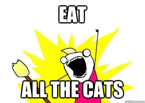 Eat all the cats  x all the y