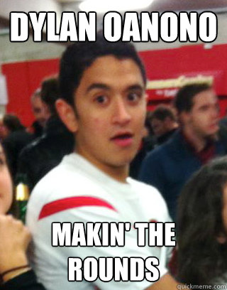 Dylan Oanono makin' the rounds  