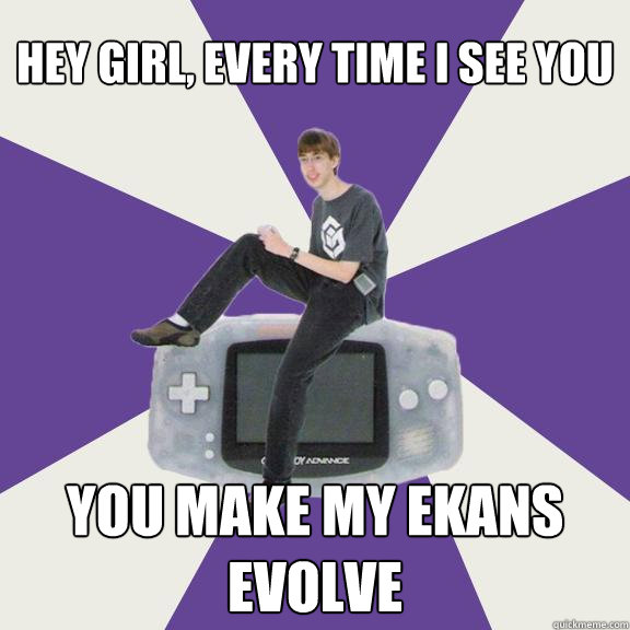 Hey girl, every time i see you you make my ekans evolve - Hey girl, every time i see you you make my ekans evolve  Nintendo Norm