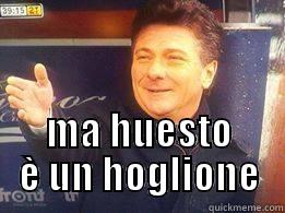  MA HUESTO È UN HOGLIONE Misc