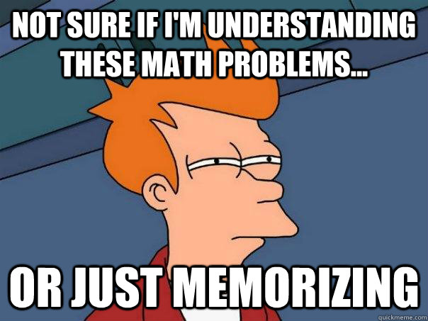 Not sure if I'm understanding these math problems... Or just memorizing  Futurama Fry