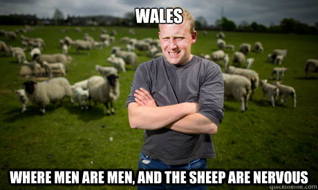 WALES Where men are men, and the sheep are nervous  