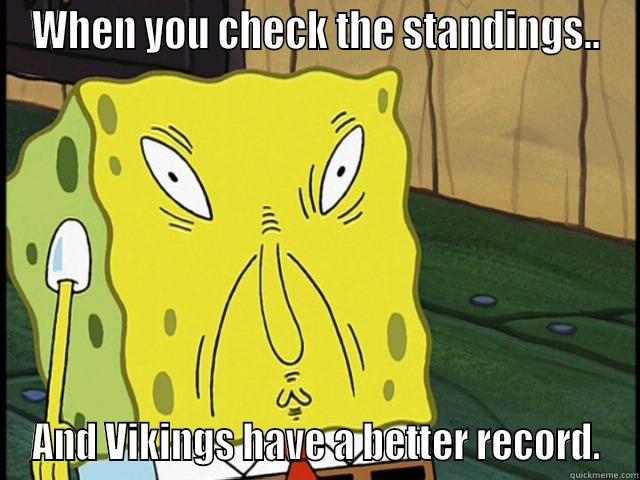 WHEN YOU CHECK THE STANDINGS.. AND VIKINGS HAVE A BETTER RECORD. Misc