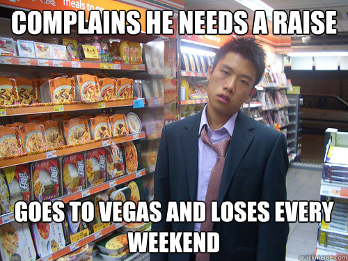 Complains he needs a raise Goes to vegas and loses every weekend  Disenchanted Young Professional