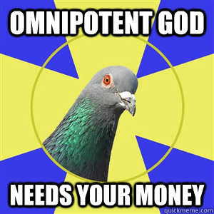 omnipotent god needs your money - omnipotent god needs your money  Misc