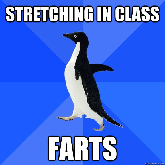 stretching in class farts  Socially Awkward Penguin