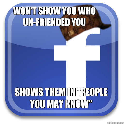 Won't show you who
un-friended you shows them in 