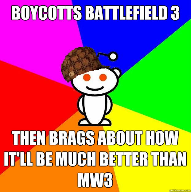 Boycotts Battlefield 3 Then brags about how it'll be much better than MW3  Scumbag Redditor