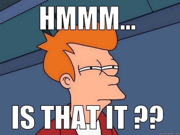 HMMM... IS THAT IT ?? Futurama Fry