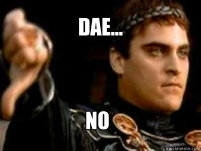 DAE... no  Downvoting Roman