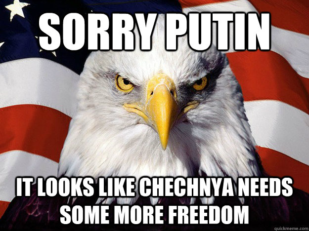 Sorry Putin It looks like Chechnya needs some more freedom  Evil American Eagle